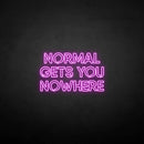 'NORMAL GETS YOU NOWHERE2' neon sign - VINTAGE SIGN