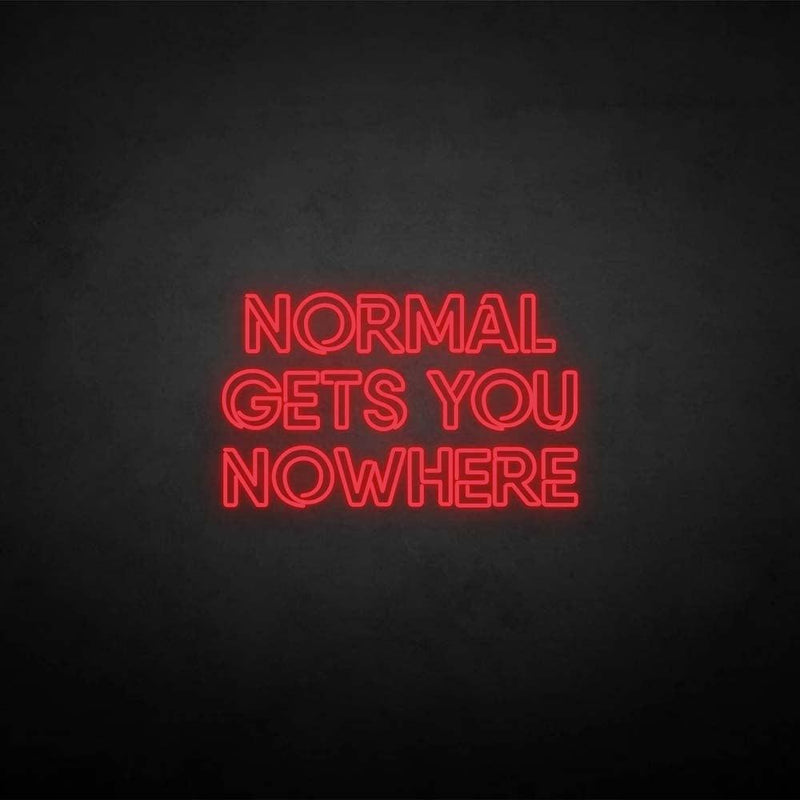 'NORMAL GETS YOU NOWHERE2' neon sign - VINTAGE SIGN