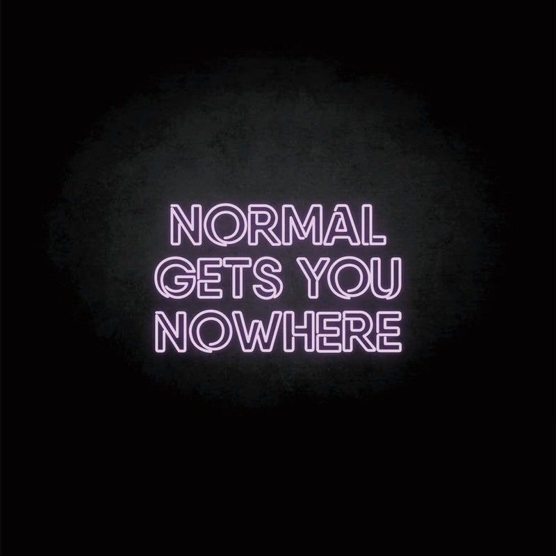 'NORMAL GETS YOU NOWHERE2' neon sign - VINTAGE SIGN