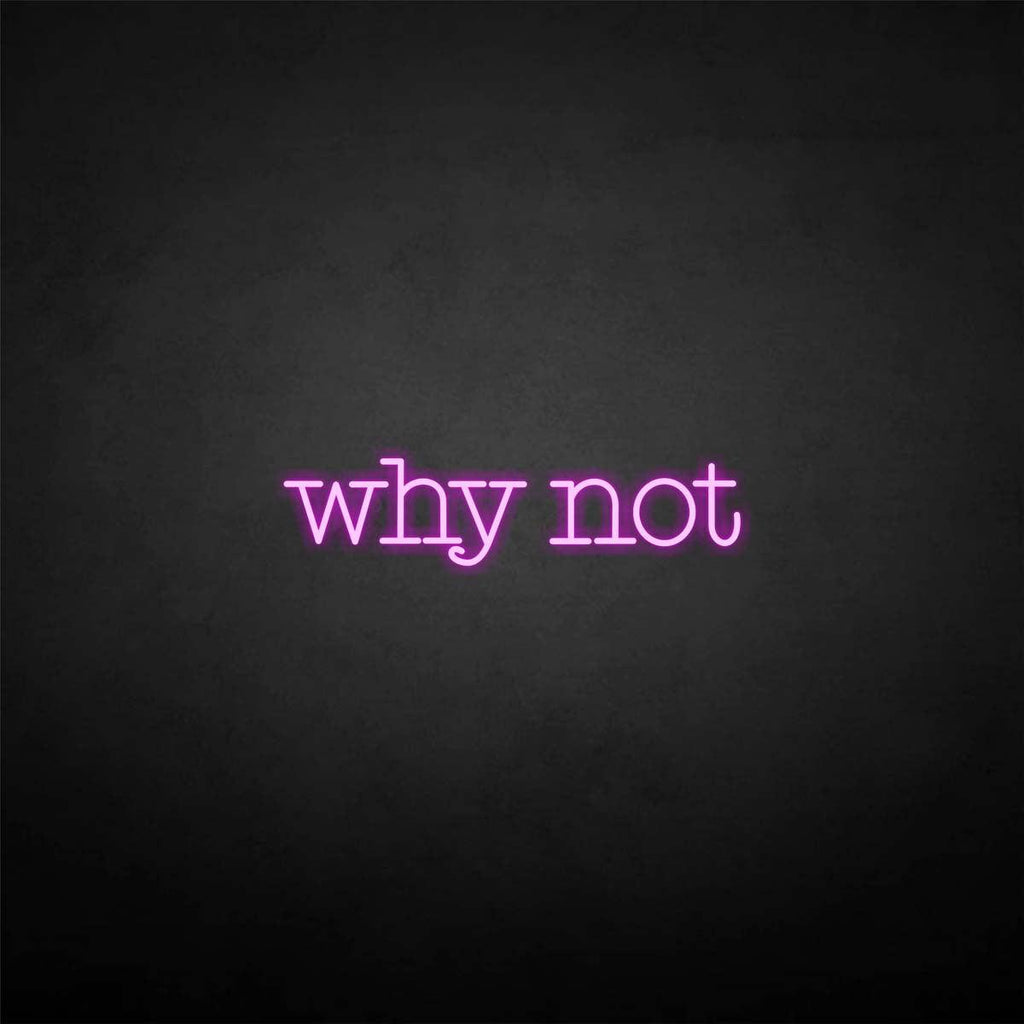 Whynot Nc. Sign 'Why not' neon sign