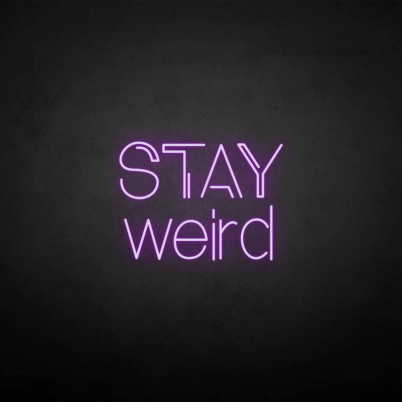 'Stay weird' neon sign