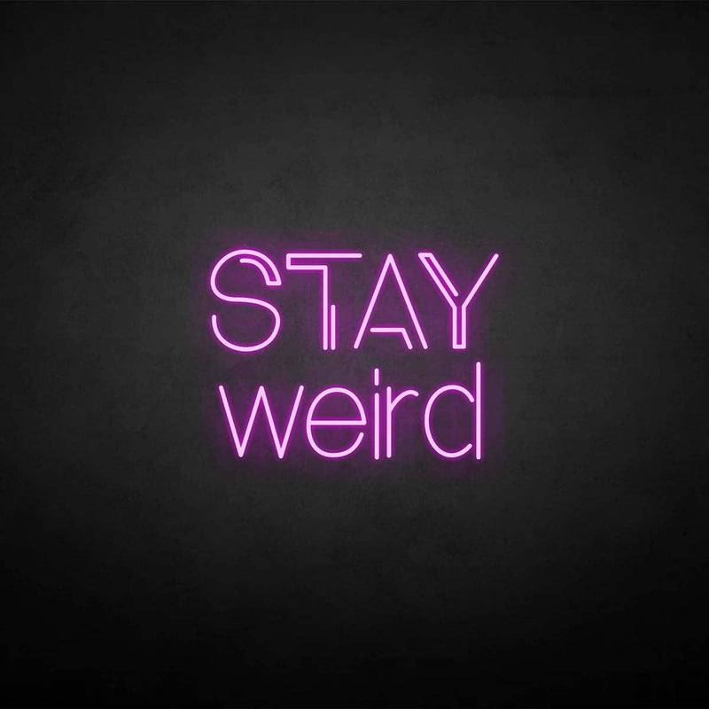 'Stay weird' neon sign