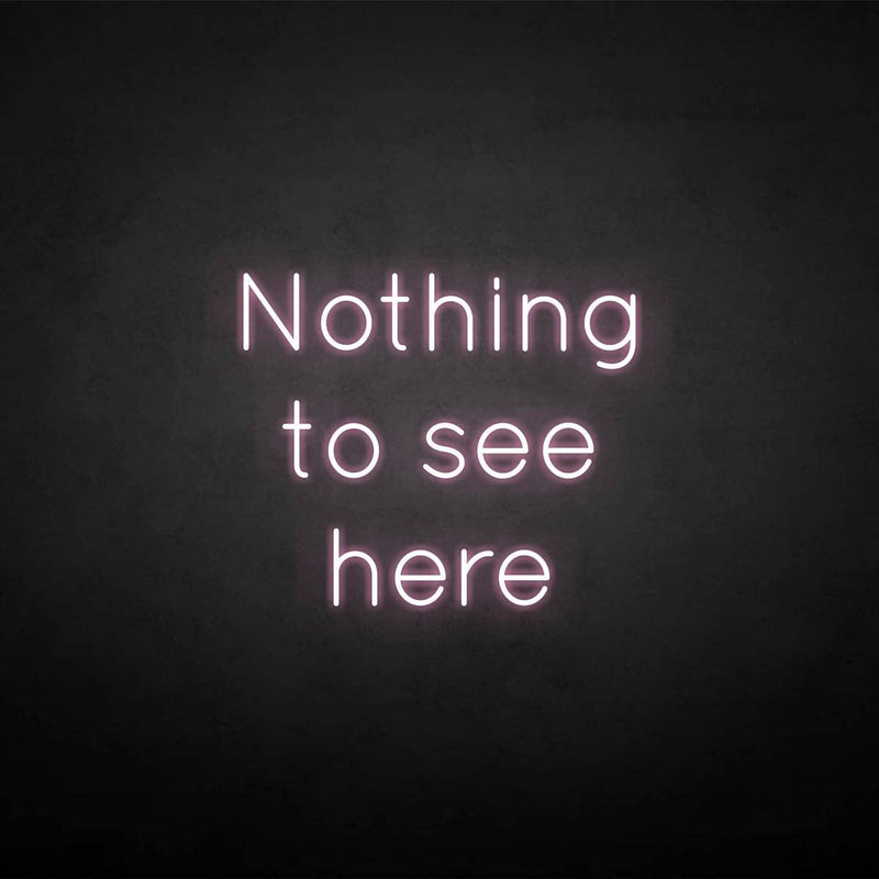 'Nothing to see here' neon sign