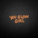 'You glow girl2' neon sign - VINTAGE SIGN