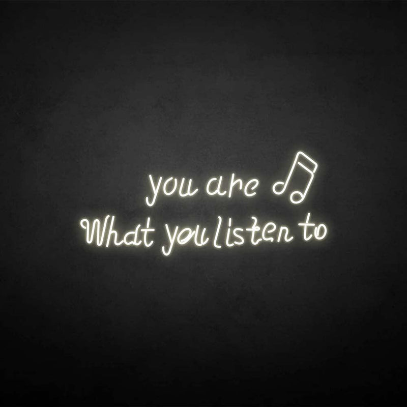 'You are what you listen to' neon sign