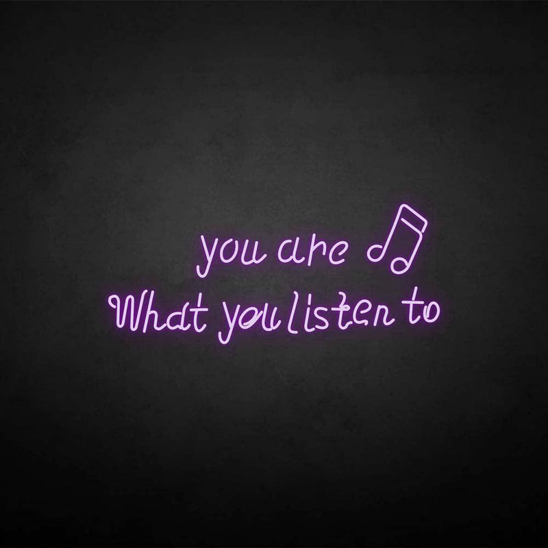 'You are what you listen to' neon sign