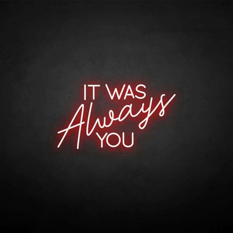 'It was always you' neon sign - VINTAGE SIGN