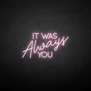 'It was always you' neon sign - VINTAGE SIGN