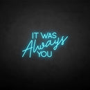 'It was always you' neon sign - VINTAGE SIGN