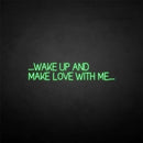 'WAKE UP AND MAKE LOVE WITH ME' neon sign - VINTAGE SIGN