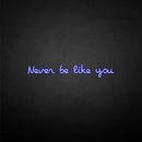 'never be like you' neon sign - VINTAGE SIGN