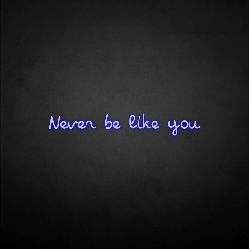 'never be like you' neon sign - VINTAGE SIGN