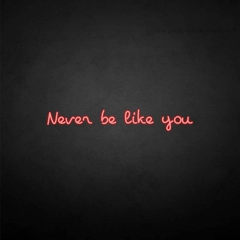 'never be like you' neon sign - VINTAGE SIGN