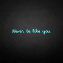 'never be like you' neon sign - VINTAGE SIGN