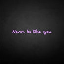 'never be like you' neon sign - VINTAGE SIGN
