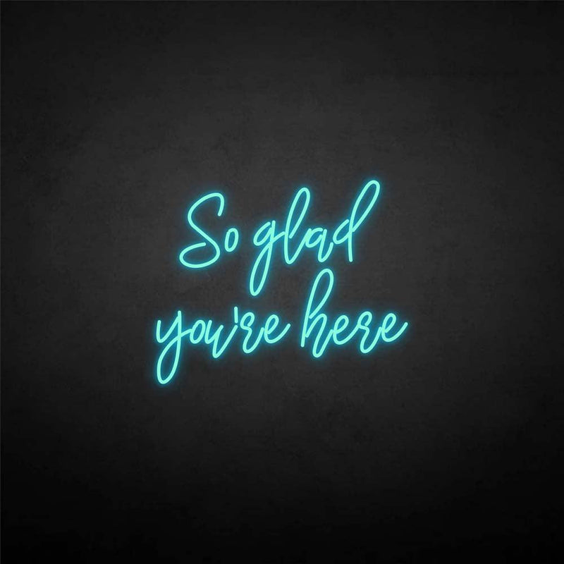 'So glad you're here' neon sign - VINTAGE SIGN