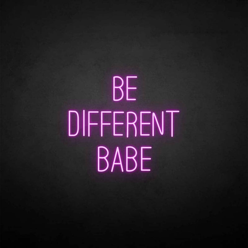 ‘’Be different babe' neon sign