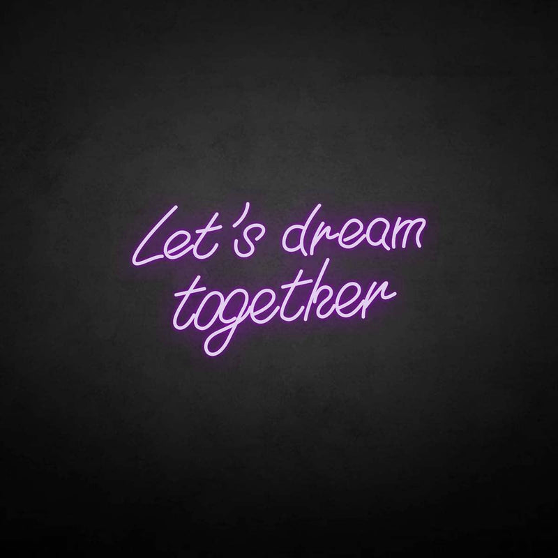 'Let's dream together' neon sign
