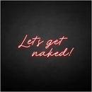 'Let's get naked' neon sign - VINTAGE SIGN
