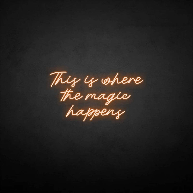 'This is where the magic happen' neon sign