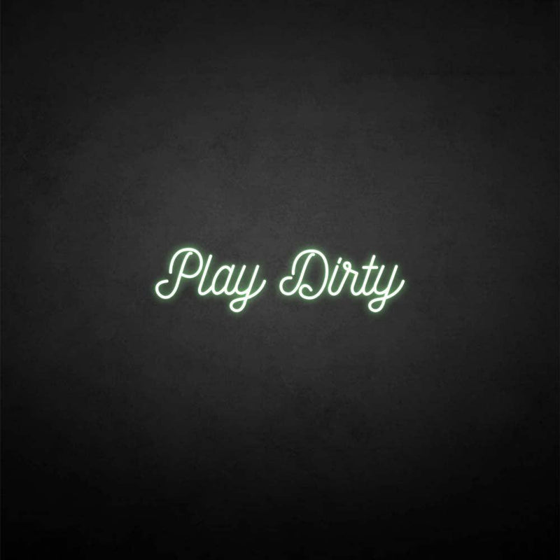 Leuchtreklame "Play Dirty".