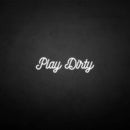'Play Dirty' neon sign - VINTAGE SIGN