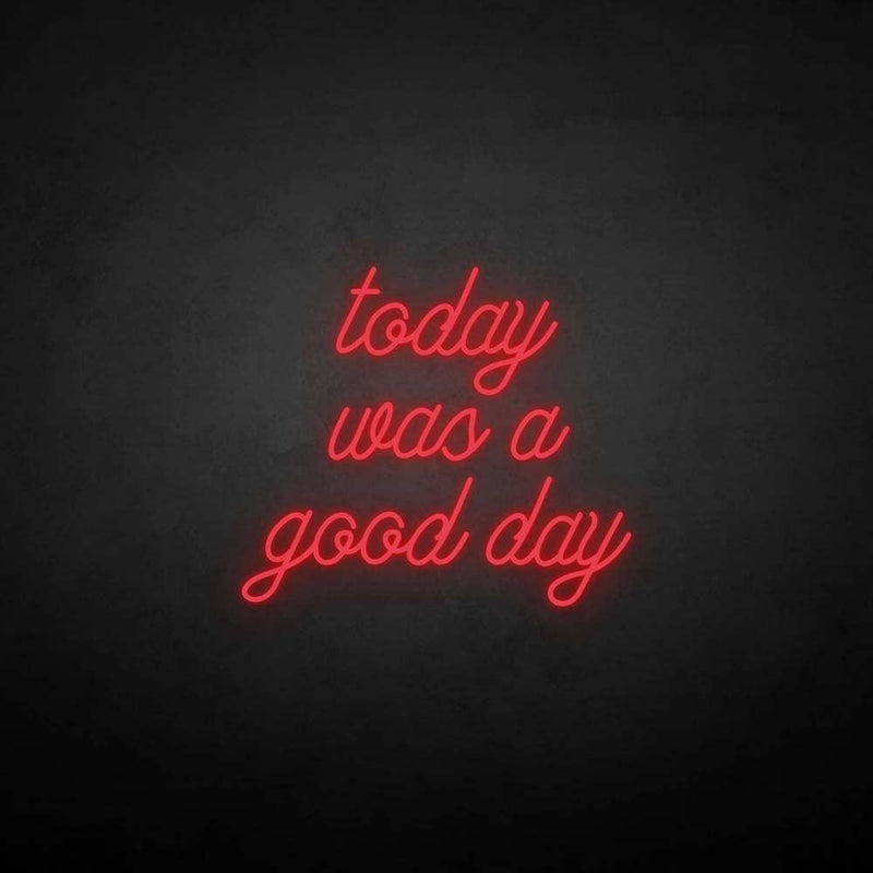 'Today was a good day' neon sign