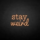 'Stay Weird2' neon sign - VINTAGE SIGN