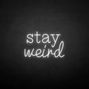 'Stay Weird2' neon sign - VINTAGE SIGN