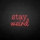 'Stay Weird2' neon sign - VINTAGE SIGN