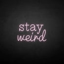 'Stay Weird2' neon sign - VINTAGE SIGN