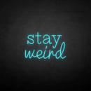 'Stay Weird2' neon sign - VINTAGE SIGN
