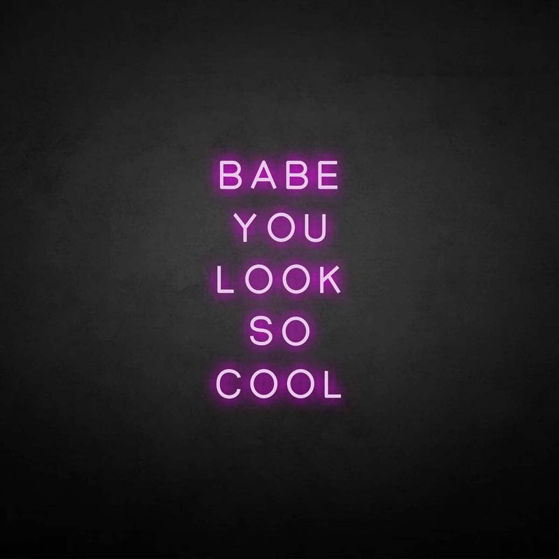 'BABE YOU LOOK SO COOL' neon sign - VINTAGE SIGN