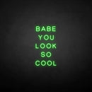 'BABE YOU LOOK SO COOL' neon sign - VINTAGE SIGN