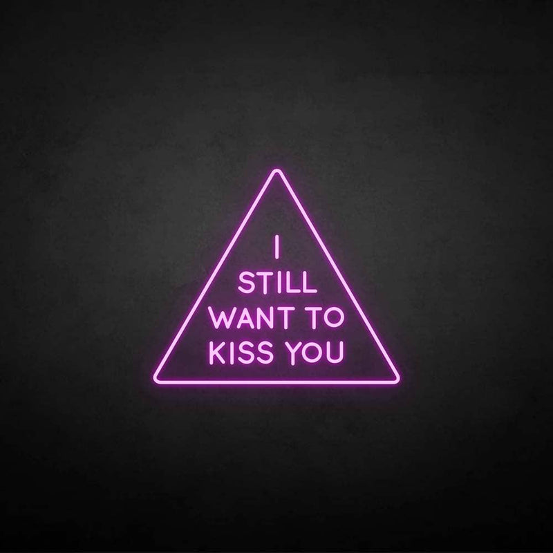 'i still want to kiss you' neon sign - VINTAGE SIGN