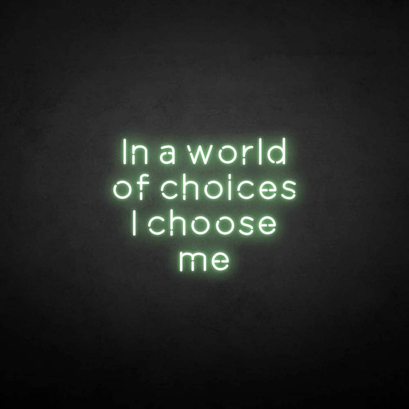 'in a world of choices i choose me' neon sign - VINTAGE SIGN