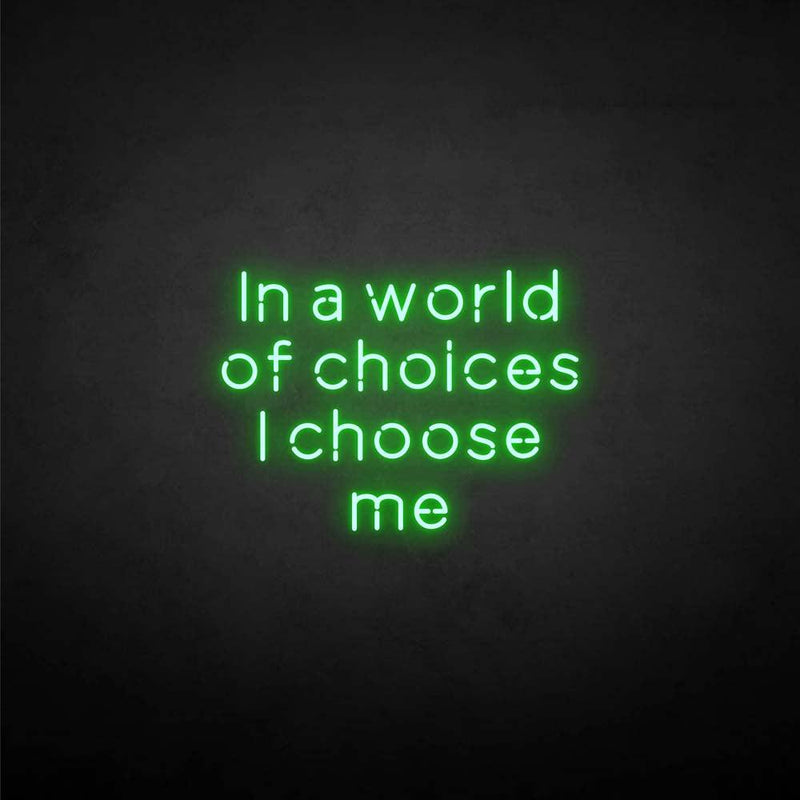 'in a world of choices i choose me' neon sign - VINTAGE SIGN