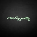 'really pretty' neon sign - VINTAGE SIGN