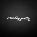 'really pretty' neon sign - VINTAGE SIGN