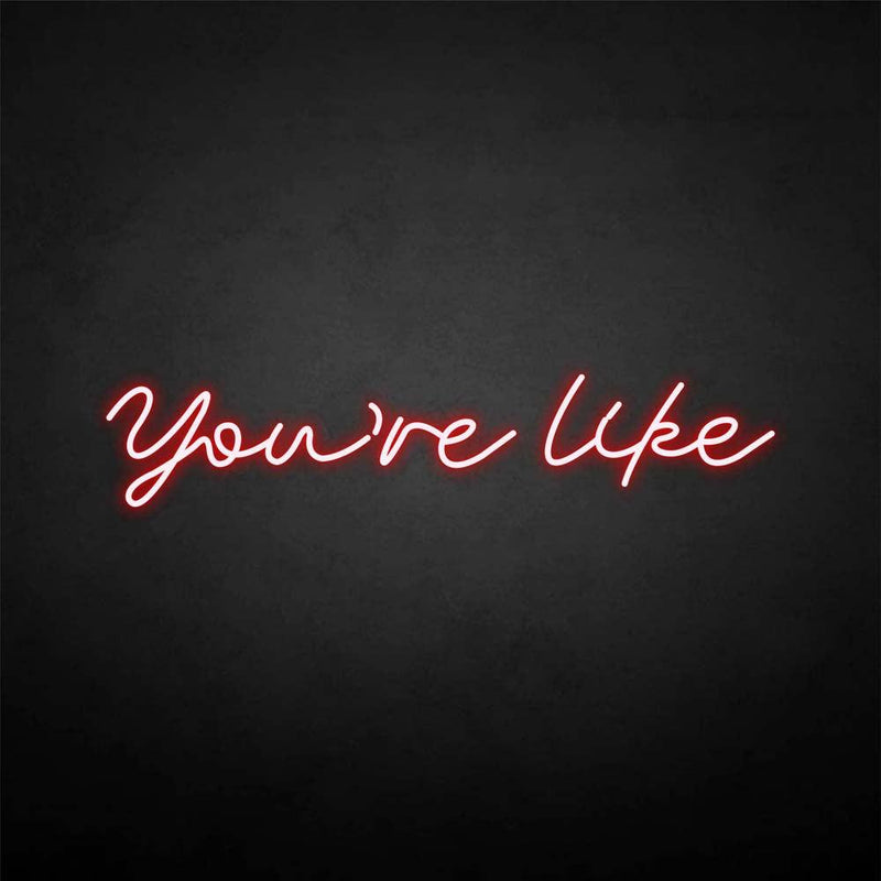 'you're like' neon sign - VINTAGE SIGN