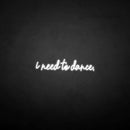 'i need to dance' neon sign - VINTAGE SIGN