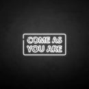'Come as you are2' neon sign - VINTAGE SIGN