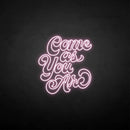 'Come as you are3' neon sign - VINTAGE SIGN