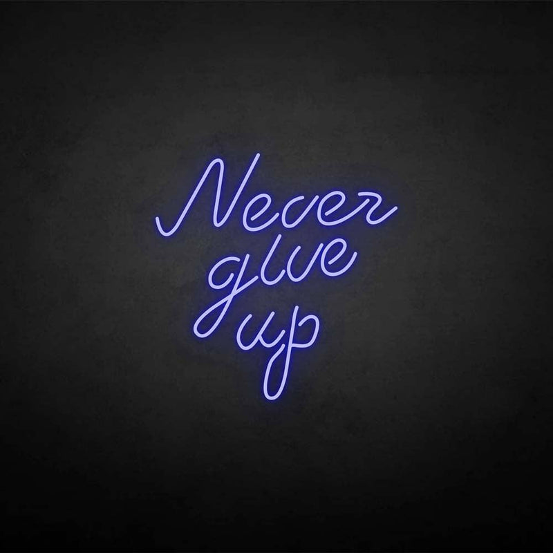 'never give up' neon sign