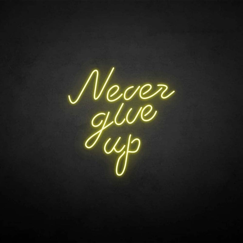 'never give up' neon sign