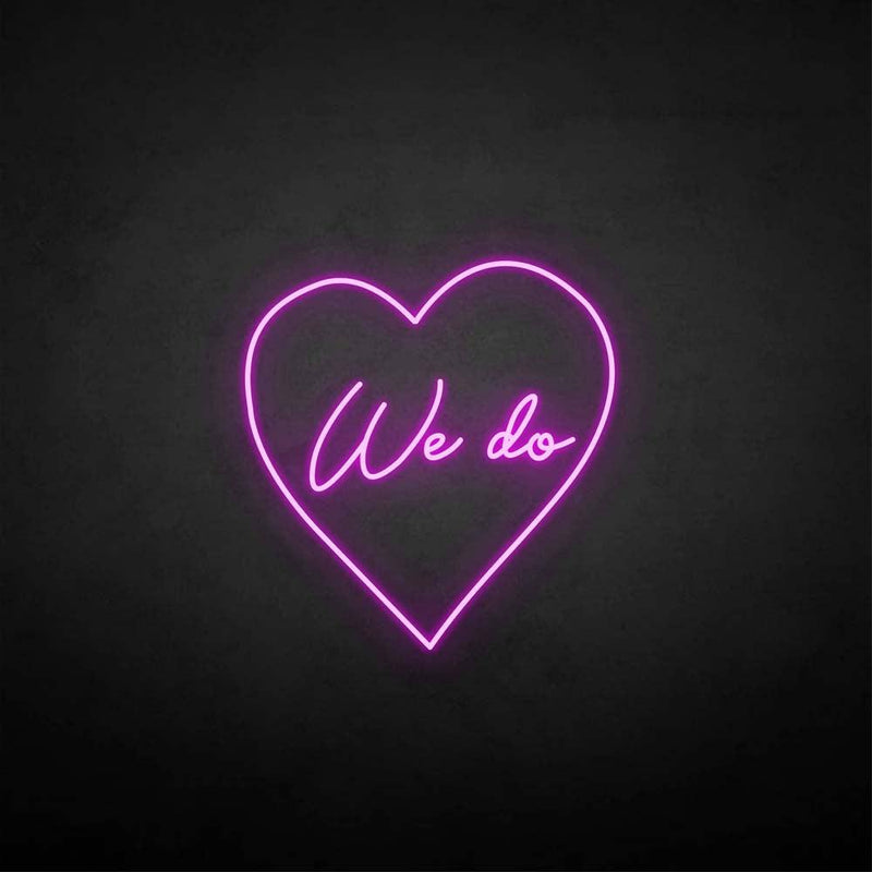 'We do' neon sign