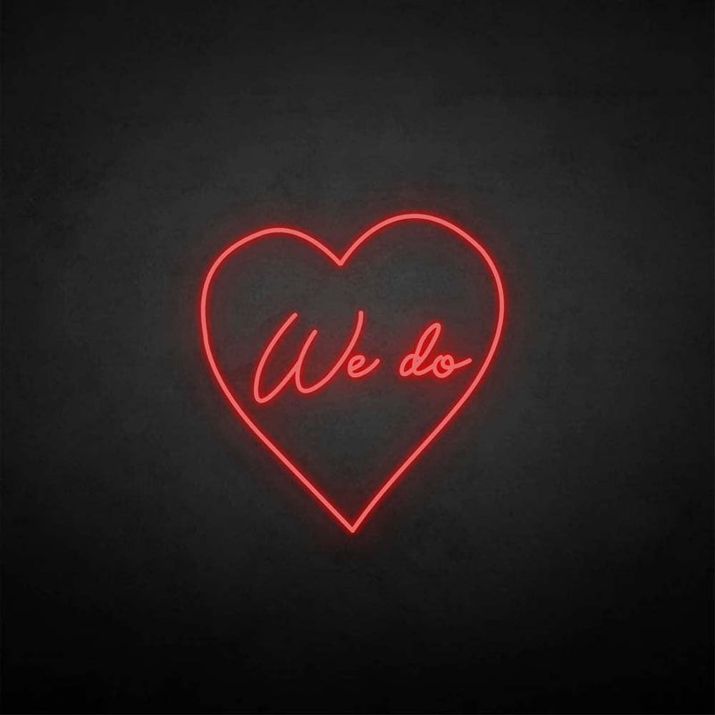 'We do' neon sign