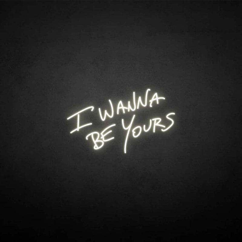 'I wanna be yours' neon sign