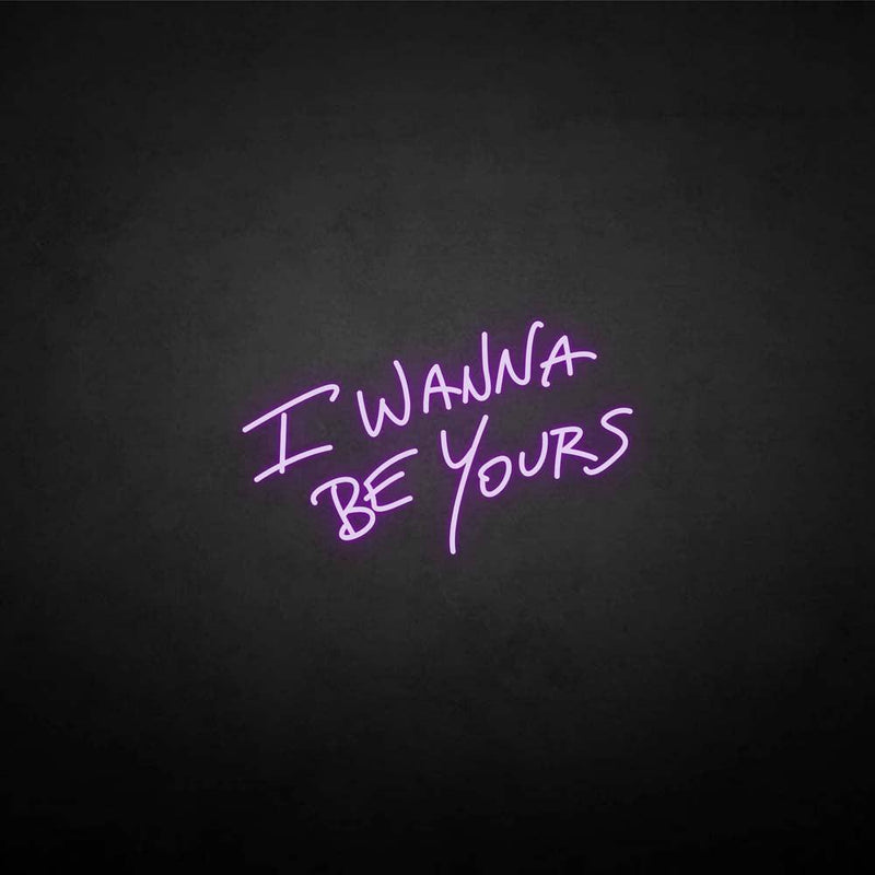 'I wanna be yours' neon sign