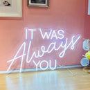 'It was always you' neon sign - VINTAGE SIGN